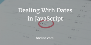 Dealing With Dates in JavaScript