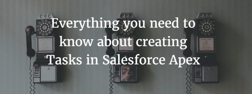 Everything You need to Know About Creating Tasks in Salesforce Apex