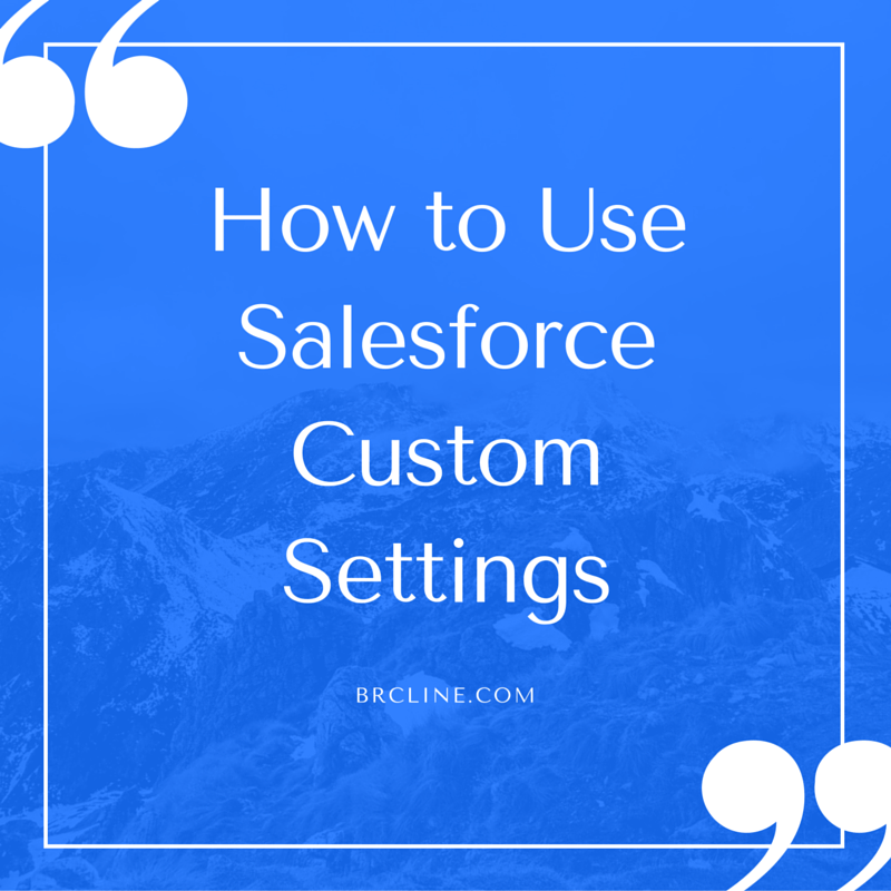 How to Use Salesforce Custom Settings