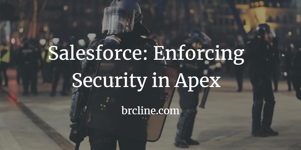 Salesforce: Enforcing Security in Apex