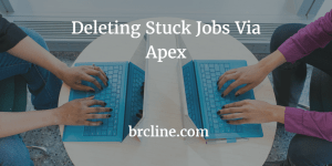 Deleting Stuck Jobs Via Apex