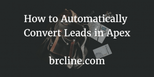 How to Automatically Convert Leads in Apex
