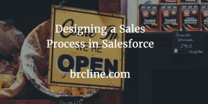 Designing a Sales Process in Salesforce