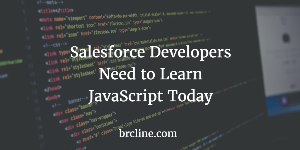 Salesforce Developers Need to Learn JavaScript Today