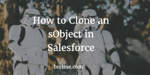 How to Clone an sObject in Salesforce