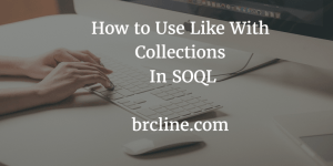 How to Use Like With Lists and Sets In SOQL Queries