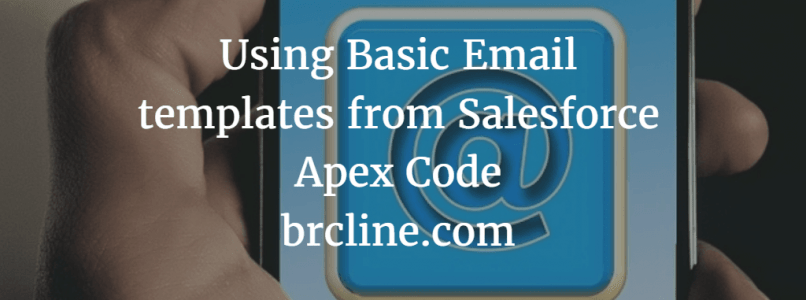 Using Basic Email Templates From Salesforce Apex