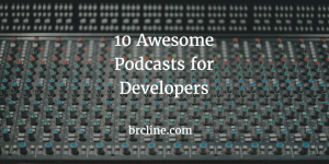 10 Awesome Podcasts for Developers