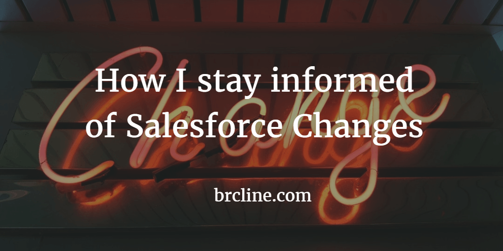 How I stay informed of Salesforce Changes