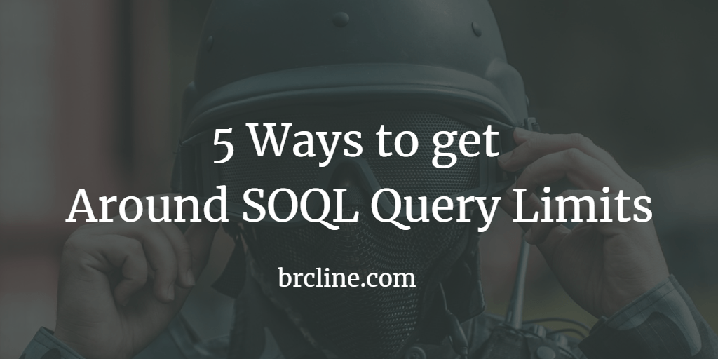 5 Strategies to get Around SOQL Query Limits