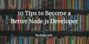 10 Tips to Become a better Node.js Developer