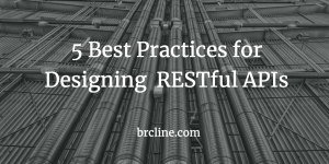 5 Best Practices for Designing  RESTful APIs