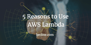 5 Reasons to Use AWS Lambda