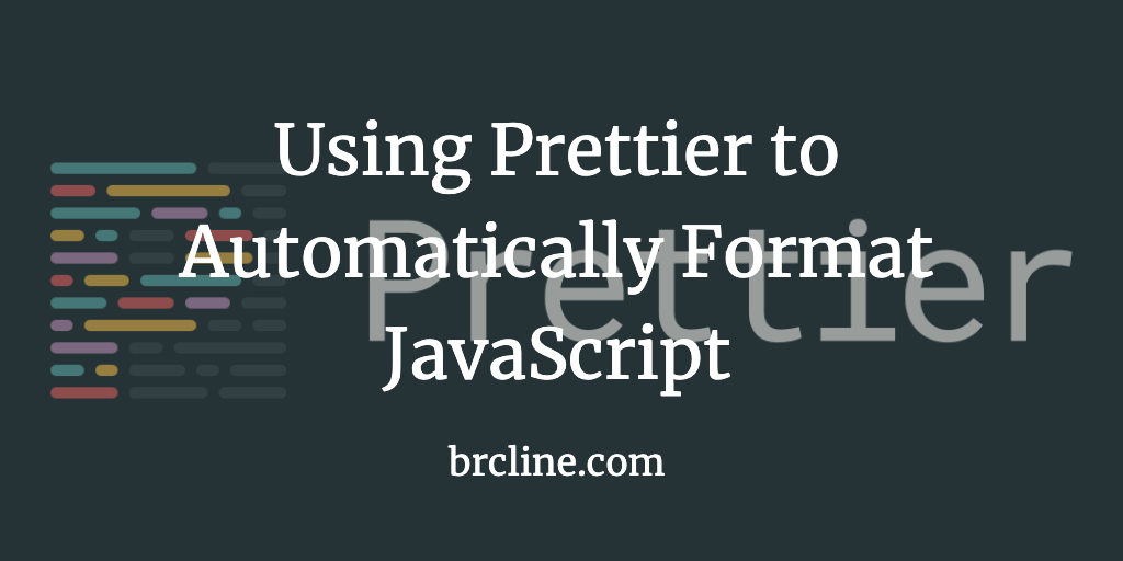 Using Prettier to Automatically Format JavaScript