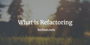 What is Refactoring?