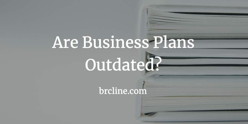Business Plans Outdated