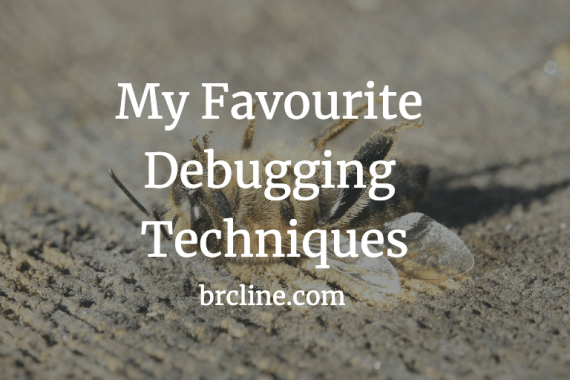 My Favourite Debugging Techniques