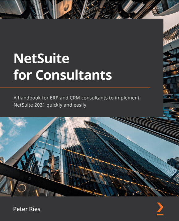 Book Review: NetSuite for Consultants: A handbook for ERP and CRM consultants to implement NetSuite 2021 quickly and easily