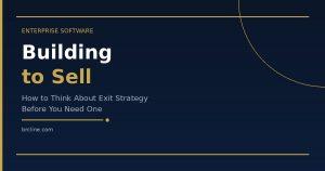 Exit Strategy: Building a Business to Sell